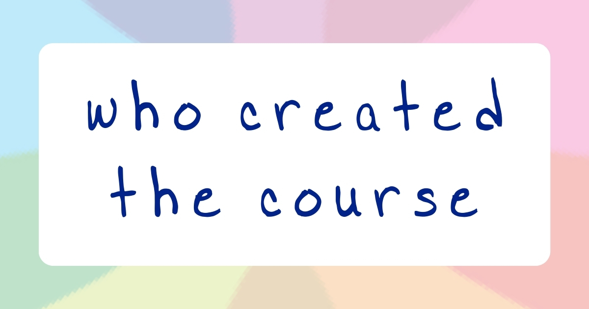 blog title image - who created the course?