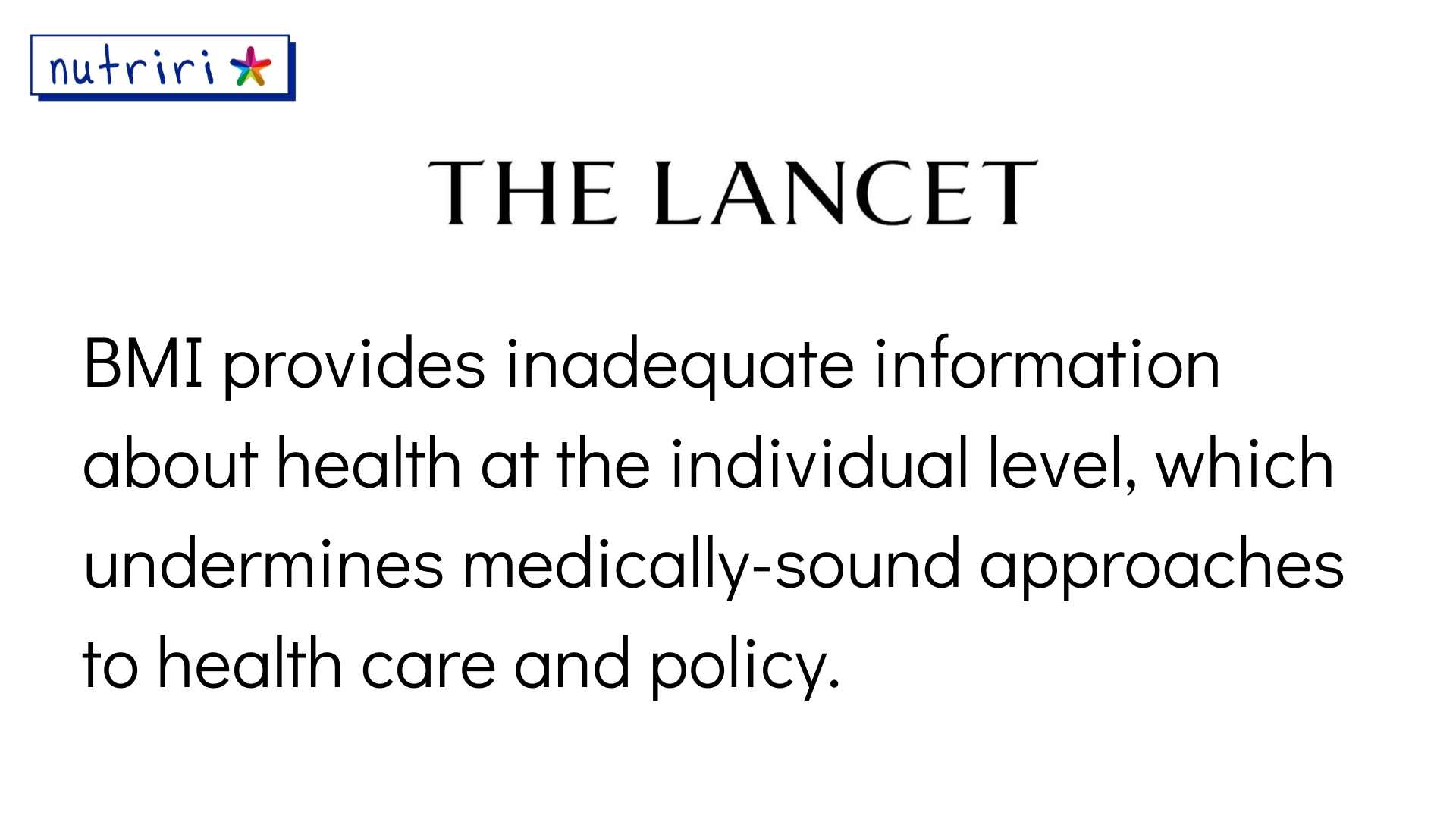 a quote written out from the lancet sating "BMI provides inadequate information about health at the individual level"
